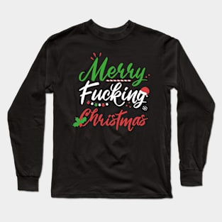 MERRY FUCKING CHRISTMAS Long Sleeve T-Shirt